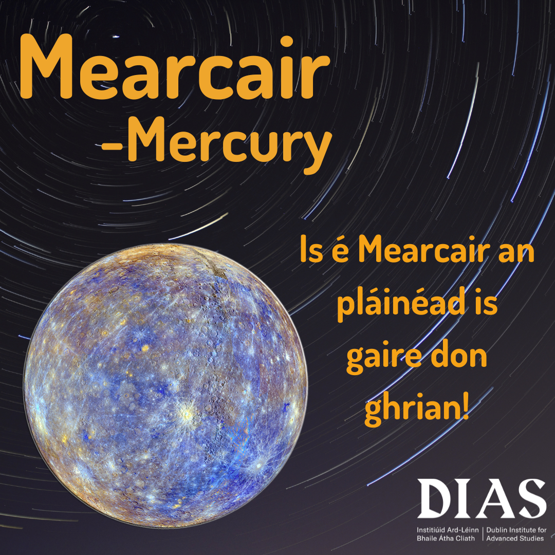 Is é Mearcair an pláinéad is gaire don ghrian! - Mercury is the closest planet to the sun!