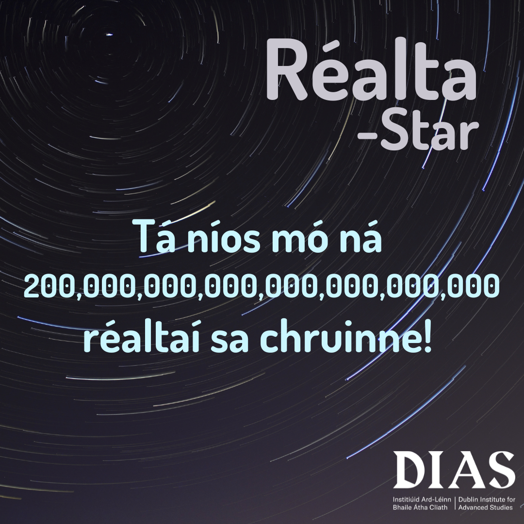 Tá níos mó ná 200,000,000,000,000,000,000,000 réaltaí sa chruinne! - There are more than 200,000,000,000,000,000,000,000 stars in the universe!